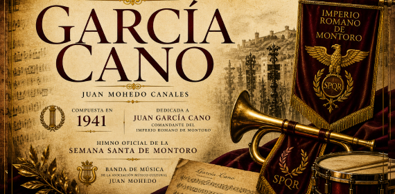 La marcha procesional "García Cano", obra del maestro Juan Mohedo Canales, fue compuesta en 1941 y dedicada a Juan García Cano, comandante del Imperio Romano de Montoro.El origen: Aunque compuesta en la década de 1940, su popularidad despegó profundamente entre los cofrades en la década de los años cincuenta.El estilo: Es una marcha militar con cornetas que acompaña tradicionalmente al Imperio Romano de Montoro durante sus desfiles en la Semana Santa.El nombramiento: La marcha fue declarada oficialmente Himno de la Semana Santa Montoreña en un acto celebrado en el Teatro Municipal Miguel Romero Esteo.Para información sobre las próximas interpretaciones y los actos de la cofradía, puedes seguir las actualizaciones locales publicadas en el perfil oficial del Ayuntamiento de Montoro.